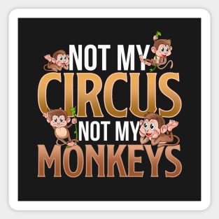 Not My Circus Not My Monkeys Sticker